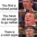 just imagine | You go explore; You find a ruined portal; You have obi enough to go nether; There is a notch apple; You spawn in fortress | image tagged in happy happier happiest overly happy pog | made w/ Imgflip meme maker