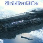 UNSC Infinity | Slavic Lives Matter | image tagged in unsc infinity,slavic lives matter | made w/ Imgflip meme maker