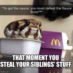 Frog | THAT MOMENT YOU STEAL YOUR SIBLINGS’ STUFF | image tagged in frog | made w/ Imgflip meme maker