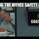 Don't you dare touch my stapler! | DURING THE OFFICE SAFETY AUDIT | image tagged in manufacturing,design | made w/ Imgflip meme maker
