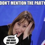 Tory Towers Christmas Party | DON’T MENTION THE PARTY; CHEESE AND WINE MR FAULTY | image tagged in memes | made w/ Imgflip meme maker