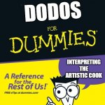 DODOS | DODOS INTERPRETING THE ARTISTIC COOK | image tagged in for dummies book | made w/ Imgflip meme maker