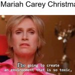 Sue Sylvester | A Mariah Carey Christmas; I'ts | image tagged in sue sylvester,joke,christmas songs,annoying | made w/ Imgflip meme maker