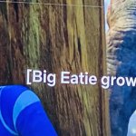 big eatie growls