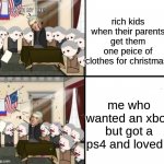 Christmas, just christmas | rich kids when their parents get them one peice of clothes for christmas. me who wanted an xbox but got a ps4 and loved it | image tagged in thomas jefferson pig war | made w/ Imgflip meme maker