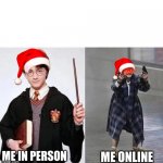 Harry + Crazy Harry | ME ONLINE; ME IN PERSON | image tagged in harry crazy harry | made w/ Imgflip meme maker