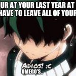 FAX | WHEN YOUR AT YOUR LAST YEAR AT PRIMARY AND YOU HAVE TO LEAVE ALL OF YOUR FRIENDS:; OMEGO'S.. | image tagged in sad feeling at the end of year in primary scool | made w/ Imgflip meme maker