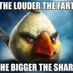 The Louder The Fart