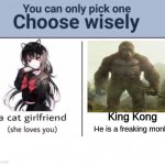 monke | King Kong; He is a freaking monke | image tagged in choose wisely,memes,monke | made w/ Imgflip meme maker