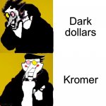 Spamton | Dark dollars; Kromer | image tagged in spamton drake | made w/ Imgflip meme maker