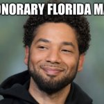 Jussie Smollett | HONORARY FLORIDA MAN | image tagged in jussie smollett | made w/ Imgflip meme maker