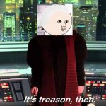 dude, uncool | image tagged in its treason then | made w/ Imgflip meme maker