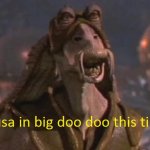 Yousa in big doo doo this time Captain Tarpals