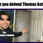 "There's the Door!" | When you defend Thomas Astruc:; The Miraculous Fandom | image tagged in there's the door | made w/ Imgflip meme maker
