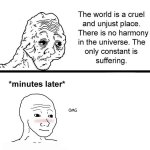 this world is a cruel and unjust place Meme Generator - Imgflip