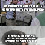 Charlie explaining to seal | MY PARENTS TRYING TO EXPLIEN ME MY IMMUNETY SYSTEM IS WEAK; ME KNOWING THE DAMN WELL I HAVE THE STRONGEST IMMUNETY SYSTEM IN THE ENTIRE BLOODLINE | image tagged in charlie explaining to seal | made w/ Imgflip meme maker