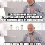 Laughing Creationist | image tagged in laughing creationist,science,creationism,coffee,human evolution,evolution | made w/ Imgflip meme maker