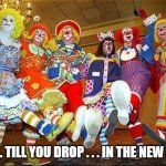 Dancing Clowns The New Army | BOP . . . TILL YOU DROP . . . IN THE NEW ARMY! | image tagged in dancing clowns,the new army | made w/ Imgflip meme maker