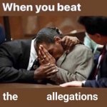 when you beat the allegations