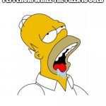 Relatable? :3 | ME WHEN I START EATING THE PEPPERONI WHILE THE PIZZA IS COLD | image tagged in homer simpson drooling,memes | made w/ Imgflip meme maker