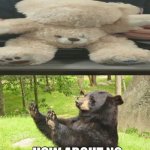 Stuffed Teddy Bear | image tagged in memes,how about no bear,funny,you had one job,you had one job just the one,stuffed animal | made w/ Imgflip meme maker
