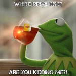 Kermit and white privilege