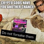 Creation of Alex | THE CRYPTO GODS HAVE GIVEN YOU ANOTHER CHANCE. | image tagged in creation of adam,gaming,crypto | made w/ Imgflip meme maker