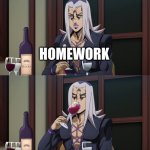 relatable anyone | DAD MOM ME WANTING TO WATCH ANIME HOMEWORK | image tagged in abbacchio joins in the fun | made w/ Imgflip meme maker