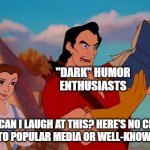 How Can I Laugh At This? | "DARK" HUMOR ENTHUSIASTS; "HOW CAN I LAUGH AT THIS? HERE'S NO CLICHED REFERENCE TO POPULAR MEDIA OR WELL-KNOWN TRAGEDY" | image tagged in how can i laugh at this | made w/ Imgflip meme maker