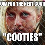 KIDS GOT COVID COOTIES | PREPARE NOW FOR THE NEXT COVID VARIANT:; "COOTIES" | image tagged in kids got cooties,kids today,covid-19,covid vaccine,school,prepare yourself | made w/ Imgflip meme maker