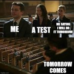 hi | ME A TEST ME SAYING I WILL DO IT TOMORROW TOMORROW COMES | image tagged in church gun | made w/ Imgflip meme maker