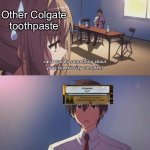 The superior toothpaste | Other Colgate toothpaste | image tagged in can't you do something about your superiority complex | made w/ Imgflip meme maker