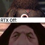 RTX On/Off | RTX On:; RTX Off: | image tagged in hagrid ps1 | made w/ Imgflip meme maker