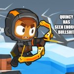 quincy has seen enough bullshit template