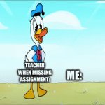 SOOOOOOOOOO true | TEACHER WHEN MISSING ASSIGNMENT:; ME: | image tagged in gifs,so true memes,oh wow are you actually reading these tags,school,original meme | made w/ Imgflip video-to-gif maker
