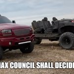 the duramax council shall decide ur fate