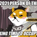 Big Deal! Guess Who's Top Dog on Mars? #DOGEFATHER #DOGELONMARS | TIME'S 2021 PERSON OF THE YEAR? #DOGELON 🚀; I'M TALKING TIME TO OCCUPY MARS! | image tagged in dogelon mars,elon musk,dogecoin,time magazine person of the year,elon musk smoking a joint,life on mars | made w/ Imgflip meme maker
