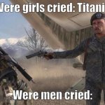 Shepard betrays Ghost | Were girls cried: Titanic; Were men cried: | image tagged in shepard betrays ghost | made w/ Imgflip meme maker