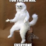 Persian Cat Room Guardian Single Meme | ME OPENS WINDOW FOR FRESH ARE EVERYONE ONN THE ISS | image tagged in memes,persian cat room guardian single | made w/ Imgflip meme maker