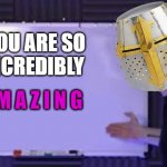 like seriously..how? | YOU ARE SO INCREDIBLY; A M A Z I N G | image tagged in jacksepticeye whiteboard,wholesome,crusader | made w/ Imgflip meme maker
