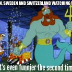 *neutral noises | SPAIN, SWEDEN AND SWITZERLAND WATCHING WW2 | image tagged in it's even funnier the second time | made w/ Imgflip meme maker