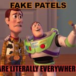 Fake Patels are literally everywhere | FAKE PATELS; ARE LITERALLY EVERYWHERE | image tagged in toy story everywhere | made w/ Imgflip meme maker