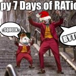 RatKingOfNT | ?Happy 7 Days of RATions? ::SQUEEK:: BYTE ME! | image tagged in joker and mini joker | made w/ Imgflip meme maker