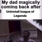 my dad came back GIF Template