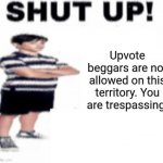 Use this as you will | image tagged in upvote beggar | made w/ Imgflip meme maker