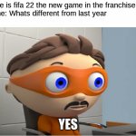 Super why YES meme | EA: Here is fifa 22 the new game in the franchise
Everyone: Whats different from last year
EA:; YES | image tagged in super why yes meme | made w/ Imgflip meme maker