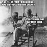 Mark Twain rocking chair | ...SO TELL US FROM THE BEGINNING, 
HOW DID YOU GET RICH OFF OF AMC? ...IT ALL STARTED WITH THIS BAT FROM CHINA. | image tagged in mark twain rocking chair | made w/ Imgflip meme maker