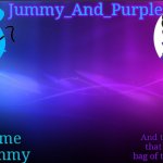 Jummy and Purple temp bcuz bord meme