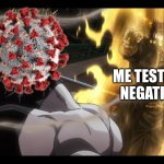 COVID-19 no more! :D | ME TESTING NEGATIVE | image tagged in jotaro defeats dio,covid-19,coronavirus,negative,siuuu,memes | made w/ Imgflip meme maker
