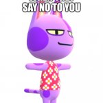 no | WHEN THEY SAY NO TO YOU | image tagged in no | made w/ Imgflip meme maker